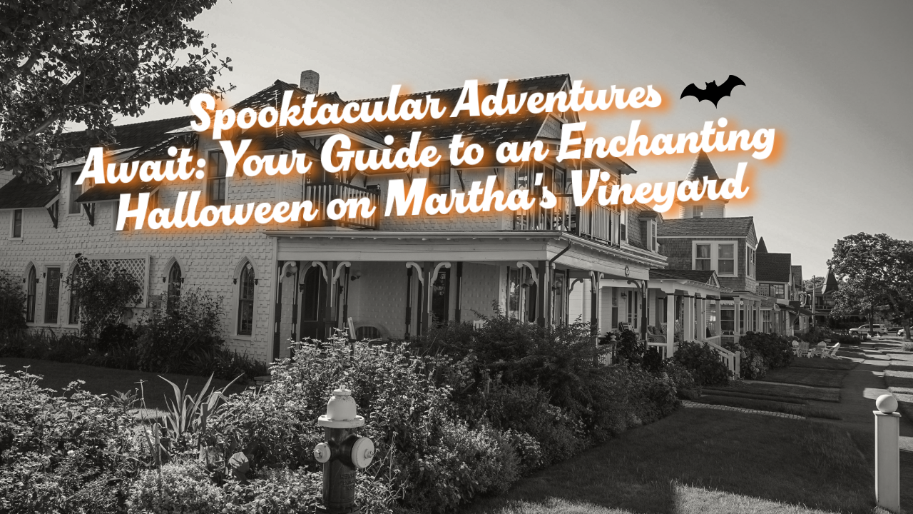 Your Guide to an Enchanting Halloween on Martha's Vineyard